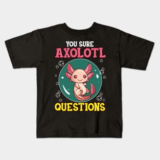 Cute & Funny You Sure Axolotl Questions Fish Pun Kids T-Shirt